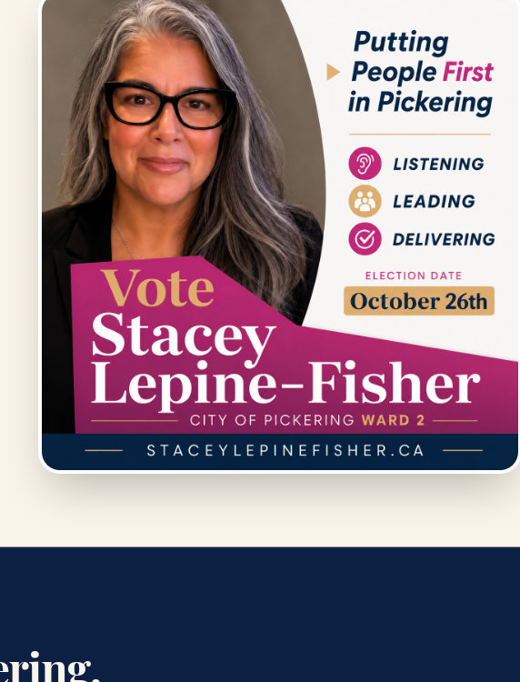 Vote Stacey Lepine-Fisher, City of Pickering, Ward 2. Election Day October 26th.